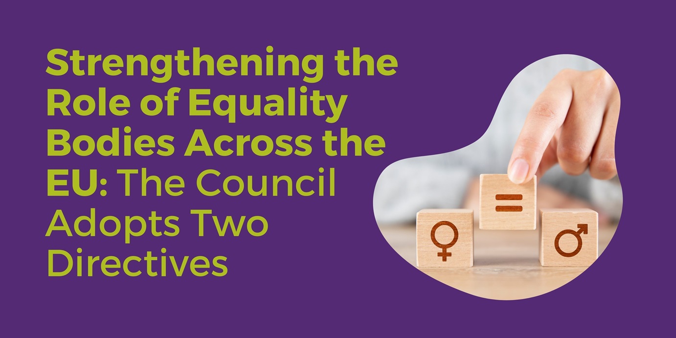 Strengthening the Role of Equality Bodies Across the EU: The Council Adopts Two Directives